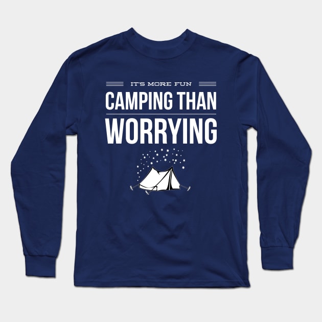 IT'S MORE FUN CAMPING THAN WORRYING Long Sleeve T-Shirt by PlexWears